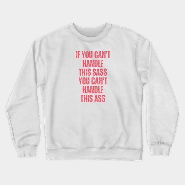 If You Can't Handle This Sass You Can't Handle This Ass, funny Sarcastic woman Crewneck Sweatshirt by BestCatty 